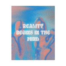 Load image into Gallery viewer, “Reality Begins In The Mind” Canvas Poster
